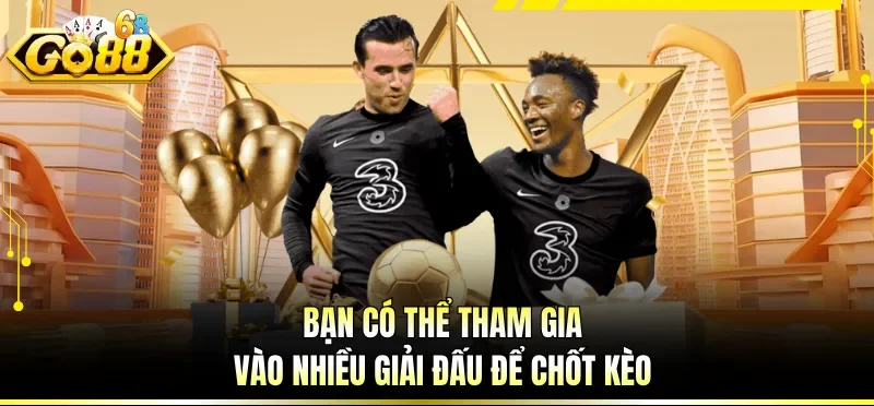 Cá Cược Bóng Đá Online - Trải Nghiệm Giải Trí Thể Thao Chất 1 Bạn có thể tham gia vào nhiều giải đấu để chốt kèo