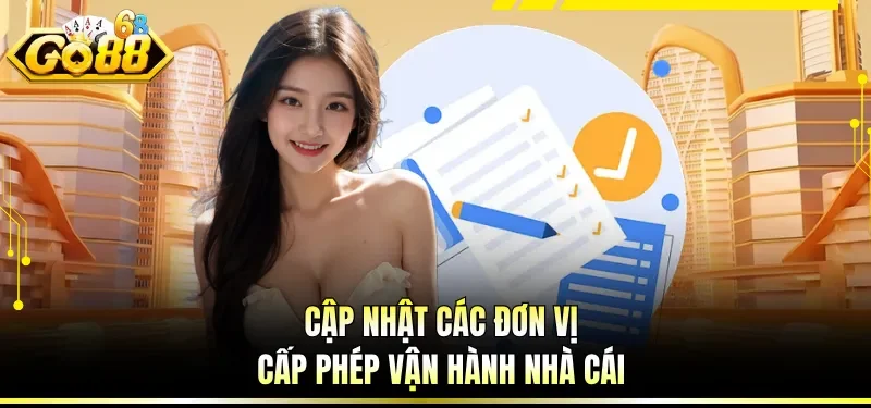 Giấy Phép Hoạt Động GO88 - Yếu Tố Pháp Lý Và Minh Bạch 2 Cập nhật các đơn vị cấp phép vận hành nhà cái
