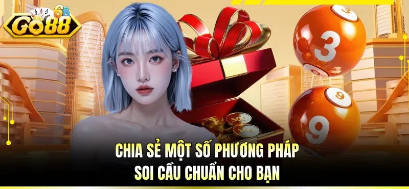 Kết Quả Xổ Số Hôm Nay - Cập Nhật Nhanh Và Phân Tích Chuẩn 2 Chia sẻ một số phương pháp soi cầu chuẩn cho bạn