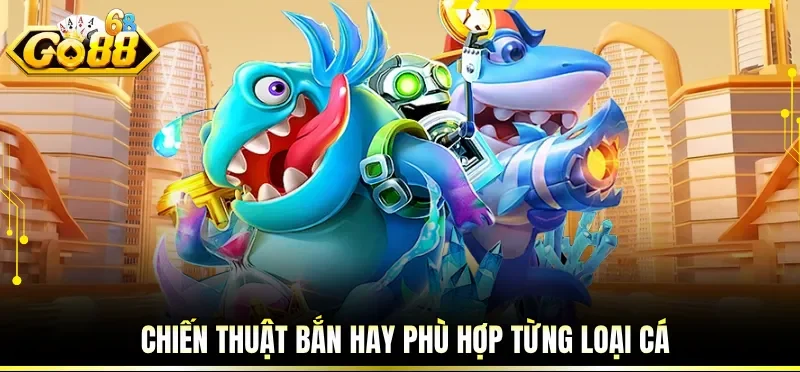 Mẹo Bắn Cá Hiệu Quả Giúp Kiểm Soát Bàn Chơi Tốt Hơn 2 Chiến thuật bắn hay phù hợp từng loại cá