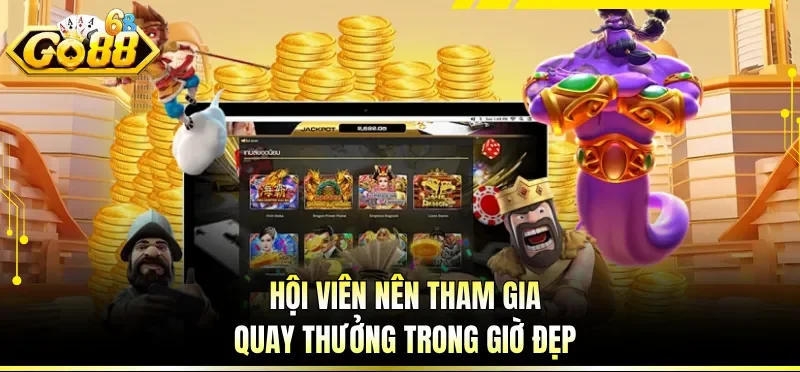 Mẹo Chơi Nổ Hũ Hiệu Quả - Chiến Thuật Săn Jackpot Đỉnh Cao 3 Hội viên nên tham gia quay thưởng trong giờ đẹp