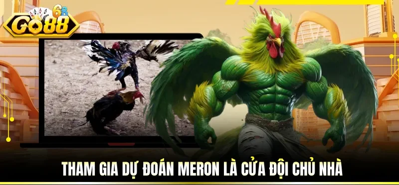Đá Gà Trực Tiếp Hôm Nay - Trải Nghiệm Nhận Định Cùng GO88 2 Tham gia dự đoán Meron là cửa đội chủ nhà
